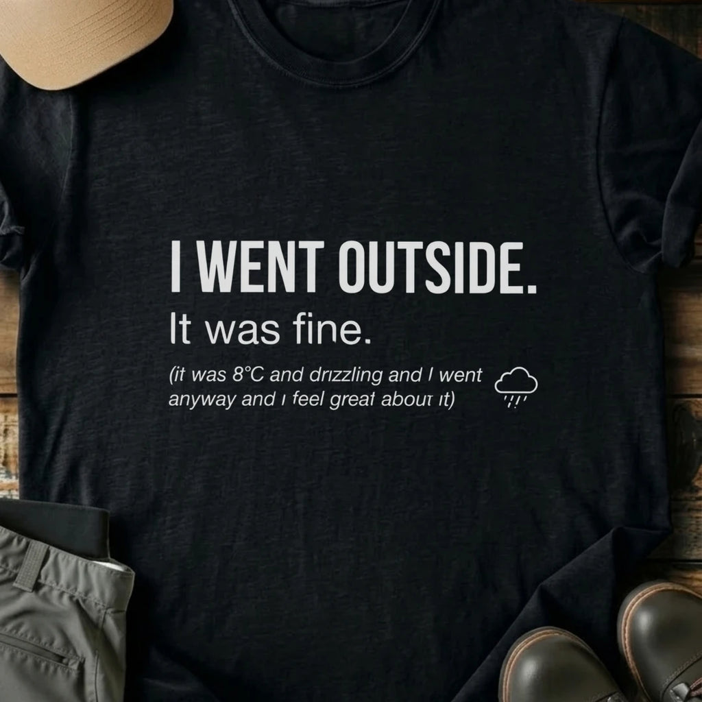 Printify T-Shirt Black / S I Went Outside I Went Outside