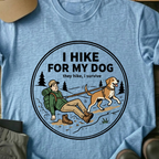 Printify T-Shirt Light Blue / S I Hike For My Dog T-Shirt I Hike For My Dog T-Shirt