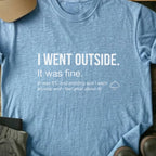Printify T-Shirt Light Blue / S I Went Outside I Went Outside