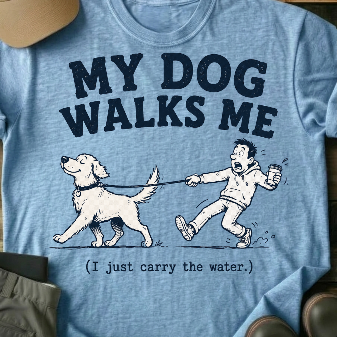 Printify T-Shirt Light Blue / S “My Dog Walks Me (I Just Carry the Water)” Funny Pet Tee “My Dog Walks Me (I Just Carry the Water)” Funny Pet Tee