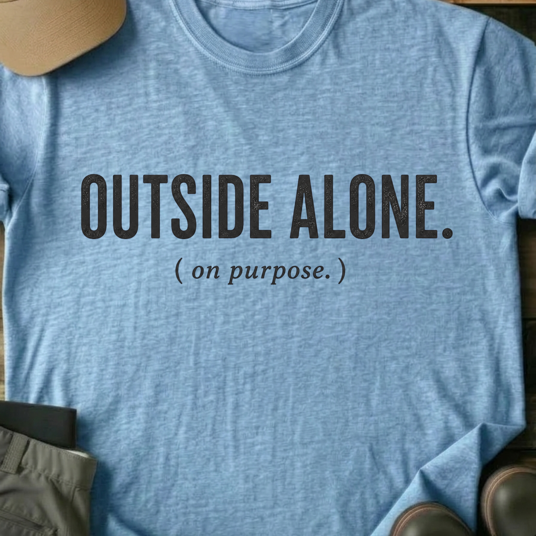 Printify T-Shirt Light Blue / S Outside Alone On Purpose T-Shirt Outside Alone On Purpose T-Shirt
