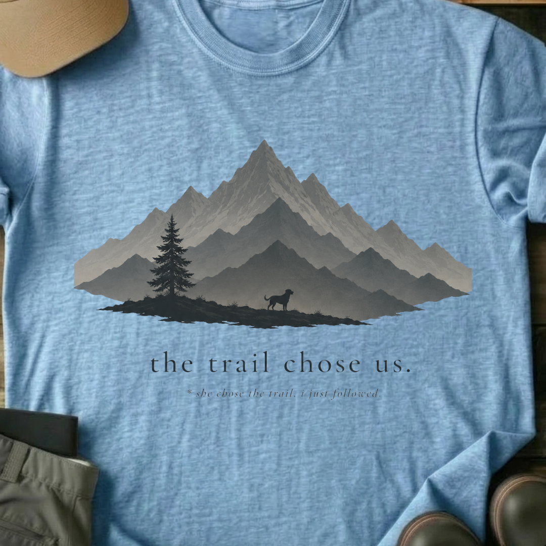 Printify T-Shirt Light Blue / S The Trail Chose Us T-Shirt The Trail Chose Us T-Shirt