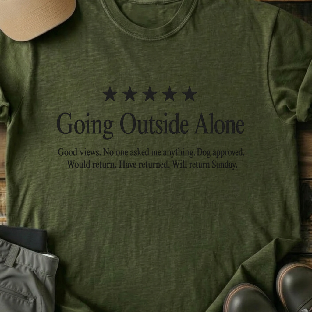 Printify T-Shirt Military Green / S Going Outside Alone T-Shirt Going Outside Alone T-Shirt