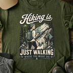 Printify T-Shirt Military Green / S Hiking Is Just Walking T-Shirt Hiking Is Just Walking T-Shirt