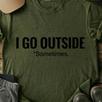 Printify T-Shirt Military Green / S I Go Outside T-Shirt I Go Outside T-Shirt