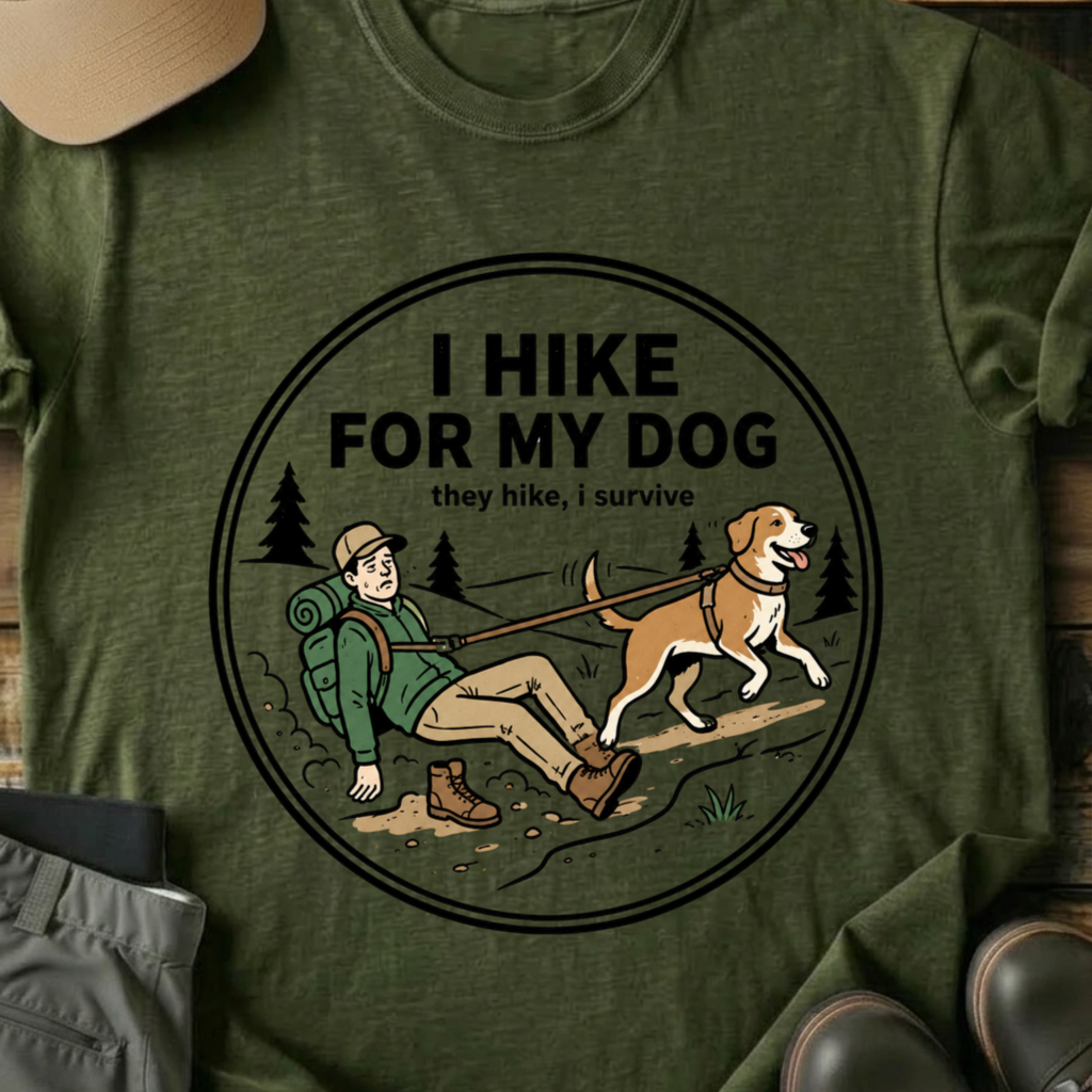 Printify T-Shirt Military Green / S I Hike For My Dog T-Shirt I Hike For My Dog T-Shirt