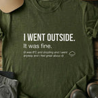 Printify T-Shirt Military Green / S I Went Outside I Went Outside