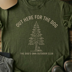 Printify T-Shirt Military Green / S Out Here For The Dog T-Shirt Out Here For The Dog T-Shirt