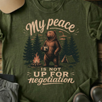 Printify T-Shirt Military Green / S Peace Not Up For Negotiation T-Shirt Peace Not Up For Negotiation T-Shirt