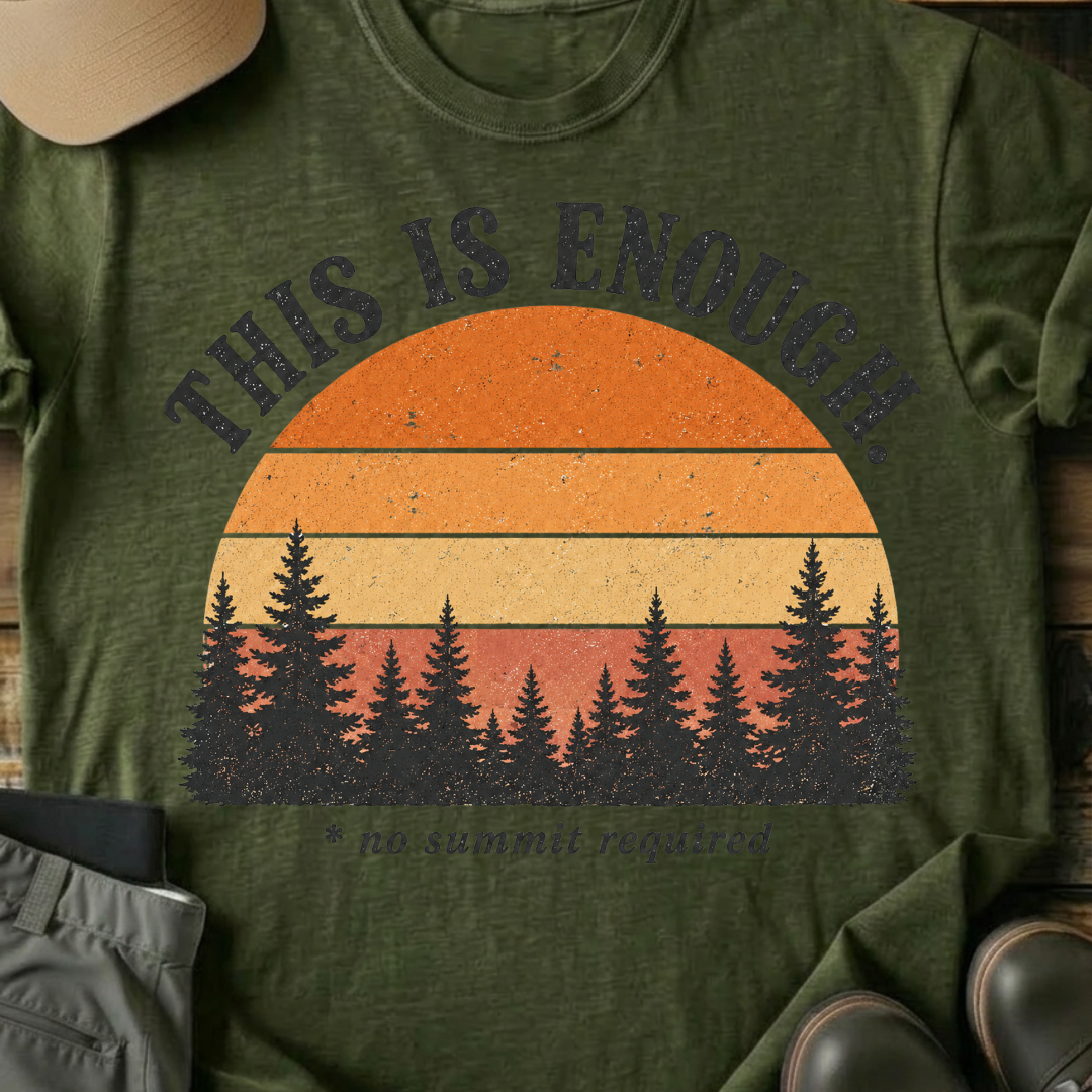 Printify T-Shirt Military Green / S This Is Enough Sunset T-Shirt This Is Enough Sunset T-Shirt