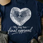 Printify T-Shirt Navy / XS My Dog Gets Final Approval T-Shirt My Dog Gets Final Approval T-Shirt