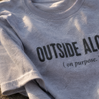 Printify T-Shirt Outside Alone On Purpose T-Shirt Outside Alone On Purpose T-Shirt