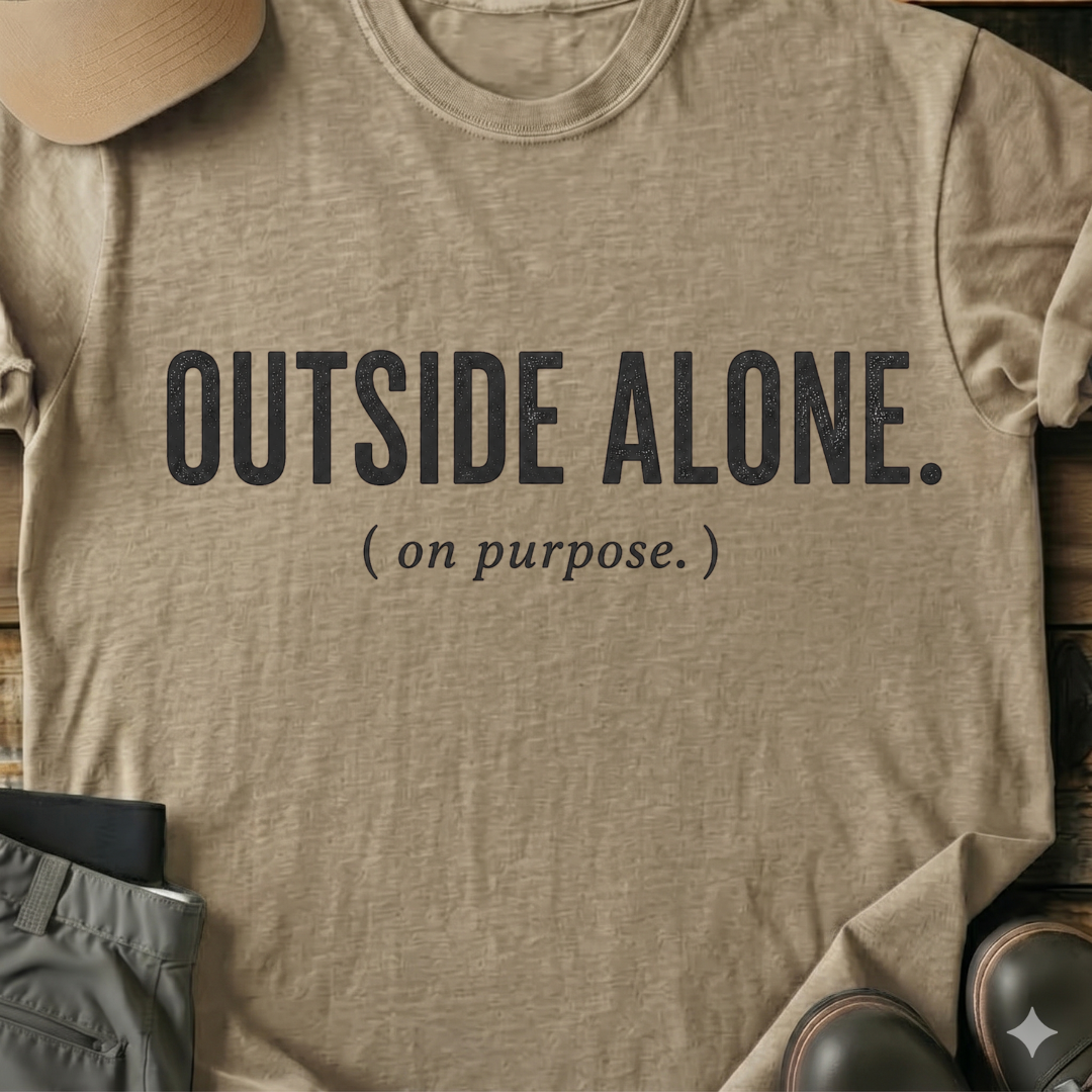 Printify T-Shirt Sand / S Outside Alone On Purpose T-Shirt Outside Alone On Purpose T-Shirt