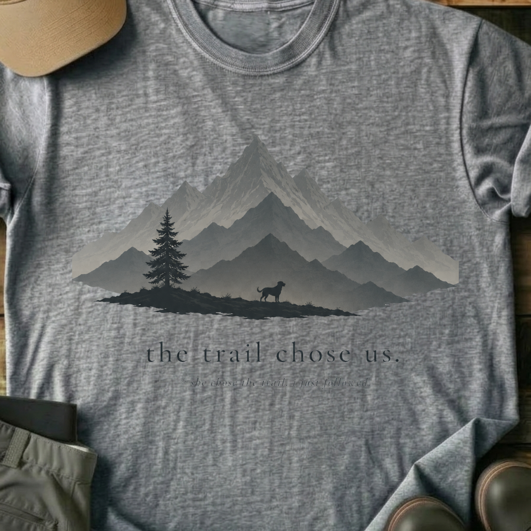 Printify T-Shirt Sport Grey / S The Trail Chose Us T-Shirt The Trail Chose Us T-Shirt