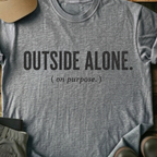 Printify T-Shirt Sport Grey / XS Outside Alone On Purpose T-Shirt Outside Alone On Purpose T-Shirt